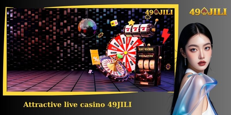 Attractive live casino 49JILI